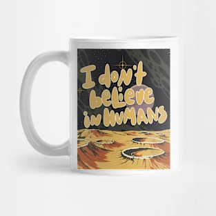 I don't believe in humans Mug